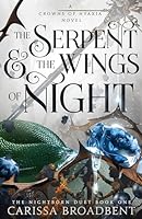 The Serpent and the Wings of Night: Discover the stunning first book in the bestselling romantasy series Crowns of Nyaxia